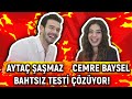 Aytaç Şaşmaz ve Cemre Baysel ile Bahtsız Test!