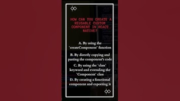 Question: How Can You Create a Reusable Custom Component in React Native?