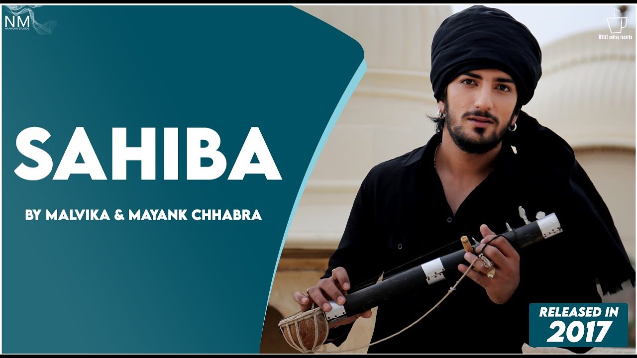 SAHIBA FEAT MALVIKA & MAYANK CHHABRA II OFFICIAL VIDEO II NAMYOHO STUDIOS SAHIBA FEAT MALVIKA & MAYANK CHHABRA II OFFICIAL VIDEO II NAMYOHO STUDIOS