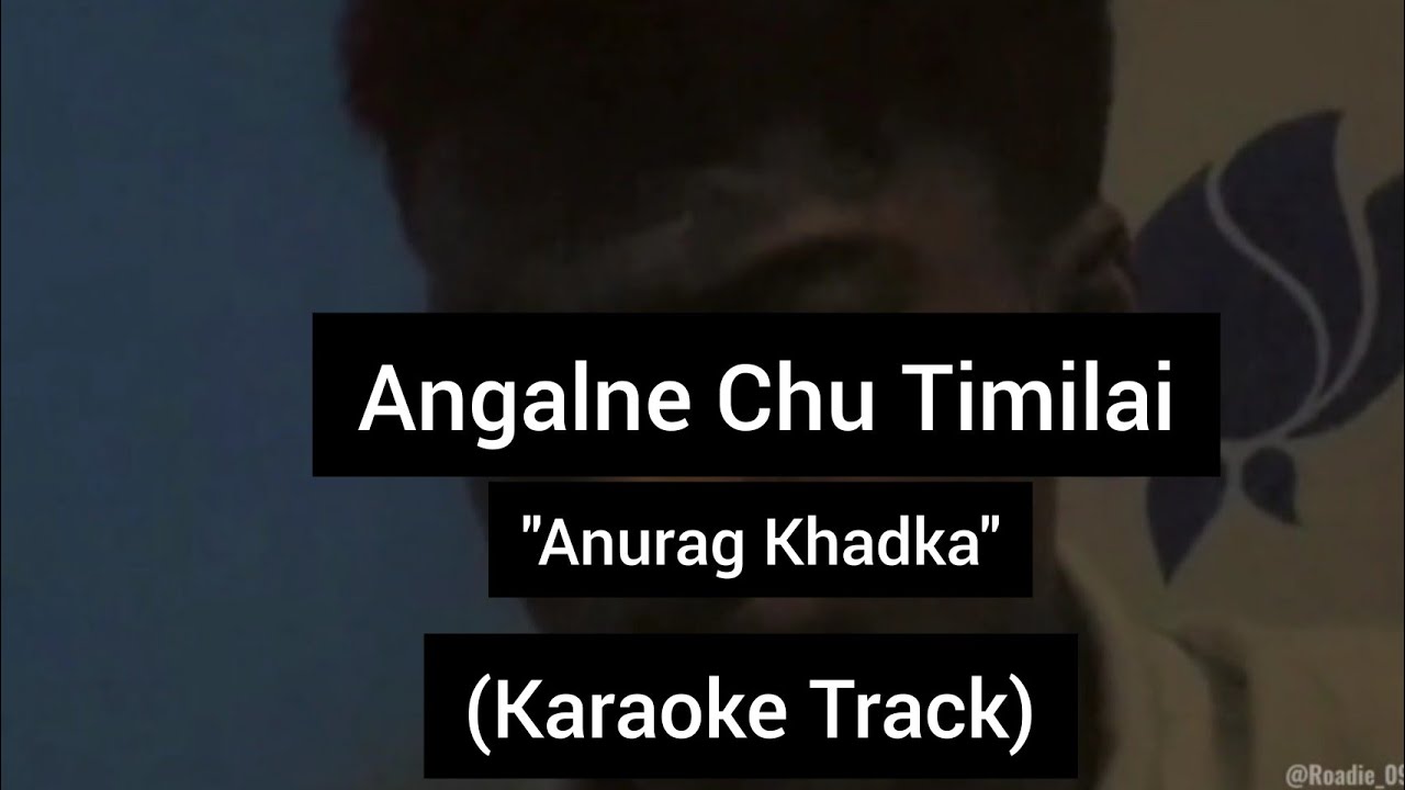 Angalne Chu Timilai   Anurag Khadka  Karaoke Track  With Lyrics 