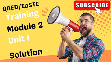 QAED/EaSTE Training Module 2 Unit 1 Solution | Step by Step Guideline