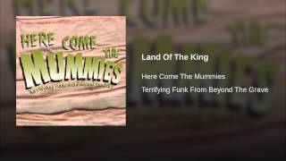 Vignette de la vidéo "Here Come the Mummies - Land Of The King"