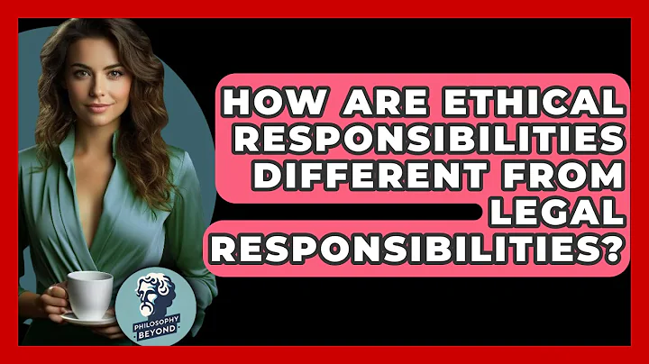 How Are Ethical Responsibilities Different From Legal Responsibilities? - Philosophy Beyond