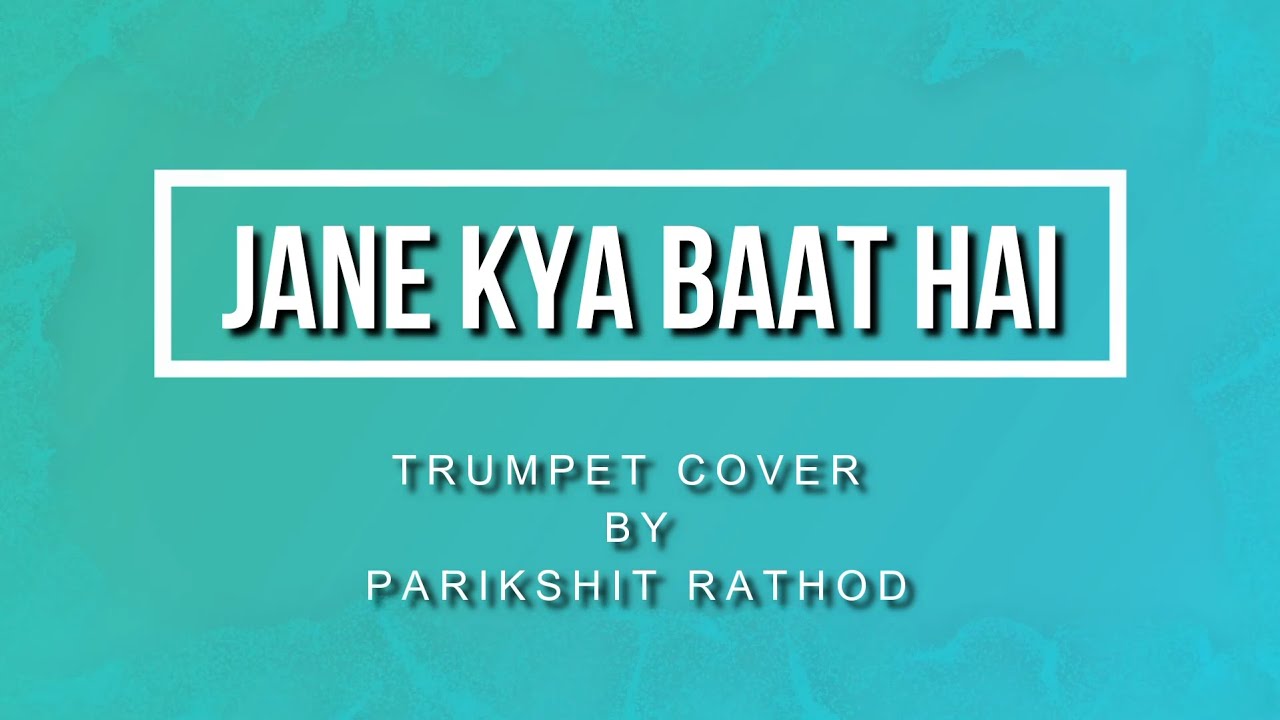JAANE KYA BAAT HAI TRUMPET COVER BY PARIKSHIT RATHOD YouTube jaane-kya-baat-hai-trumpet-cover-by-parikshit-rathod-youtube