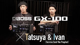 BOSS GX-100 × Tatsuya & Ivan（Survive Said The Prophet）【デジマート・マガジン特集】
