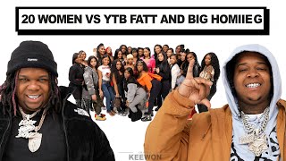20 WOMEN VS 2 RAPPERS: YTB FATT \& BIG HOMIIE G