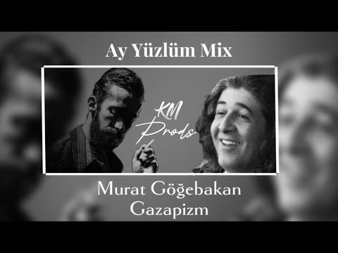 Ay Yüzlüm | Murat Göğebakan ft. Gazapizm (MIX) [feat. KM PRODS]