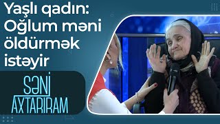 Atasını döyə döyə öldürdü, indi də məni öldürmək istəyir - Yaşlı qadın - Səni Axtarıram