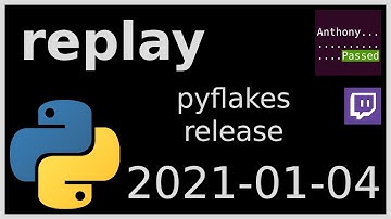 replay - pyflakes release! - 2021-01-04