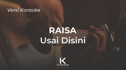 Usai Disini - Raisa | Karaoke Akustik, + Lirik, No Vocal