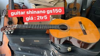 Guitar classic shinano gs150 , giá : 2tr5 , zalo : 0914153895