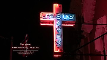 FORGIVEN | MARK BLANKENSHIP - BURYL RED (MUSIC & LYRICS)