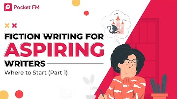 Fiction Writing for Aspiring Writers: Where to Start (Part 1)