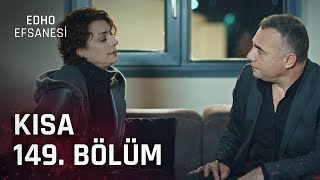 EDHO Efsanesi | Kısa 149. Bölüm