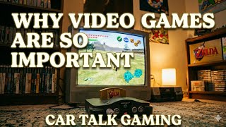 Why Video Games Are So Important - Car Talk Gaming