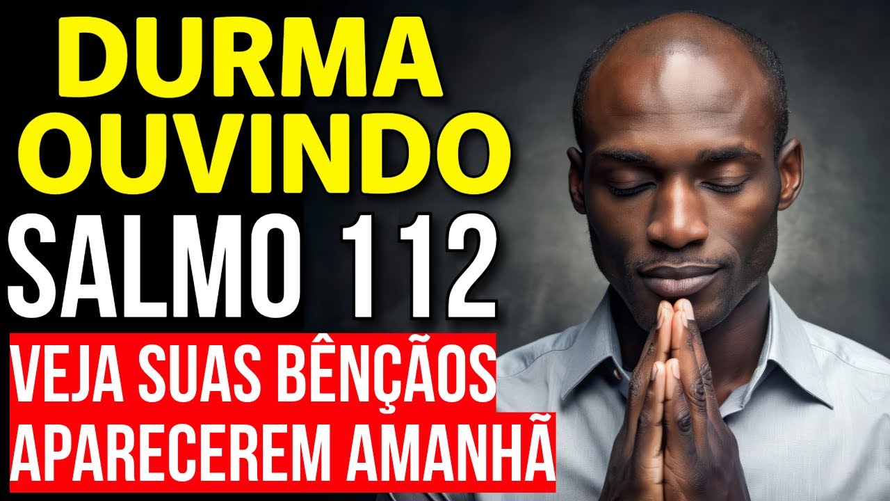 CHUVA DE BÊNÇÃOS AMANHÃ - O PODER DO SALMO 112 DURANTE O SONO | Ouça Todas as Noites