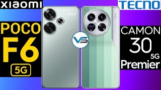 Xiaomi Poco F6 5G VS Tecno Camon 30 Premier 5G | Tecno Camon 30 Premier 5G VS Xiaomi Poco F6 5G