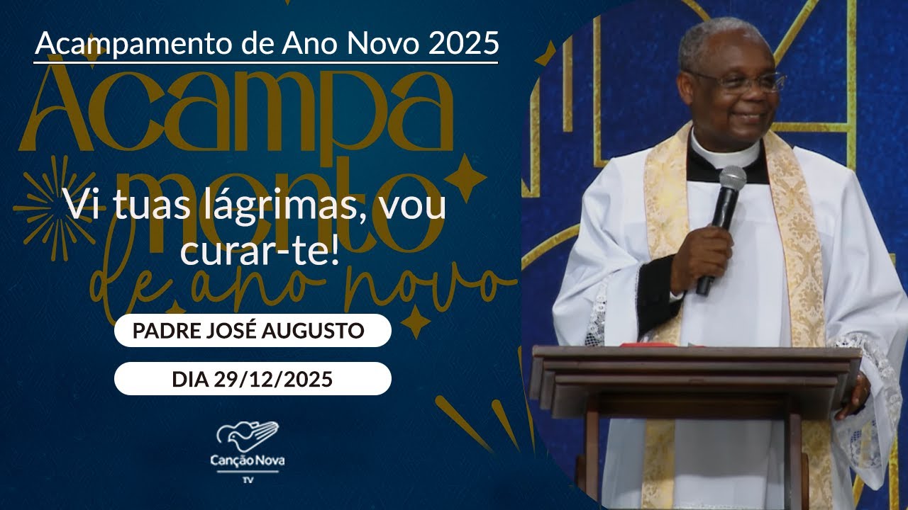 Vi tuas lágrimas, vou curar-te! - Padre José Augusto - 29/12/2025