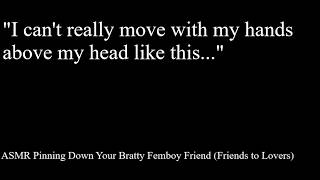 ASMR Pinning Down Your Bratty Femboy Friend (Friends to Lovers)