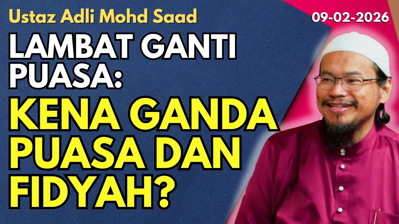 Ust Adli: Sifat Puasa Nabi: Lambat Ganti Puasa: Kena Gandakan Puasa Dan Fidyah?