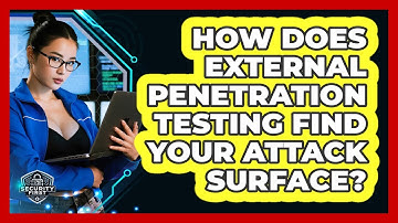 How Does External Penetration Testing Find Your Attack Surface? - SecurityFirstCorp.com