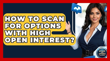 How To Scan For Options With High Open Interest? - Stock and Options Playbook