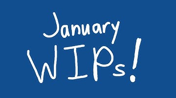 January WIPs