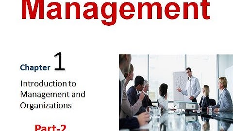 Chapter 1: Introduction to Management (Part 2)