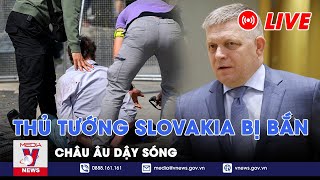 🔴[TRỰC TIẾP] Thủ tướng Slovakia bị ám sát, đạn bắn trúng bụng khiến châu Âu dậy sóng – VNews