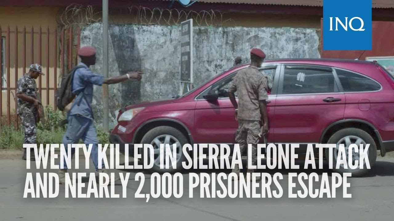 Twenty killed in Sierra Leone attack and nearly 2,000 prisoners