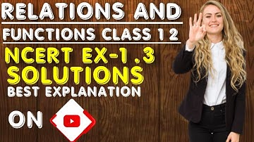 relations and functions CLASS 12 ncert exercise 1.3 || RELATIONS AND FUNCTIONS NCERT EXERCISE-1.3