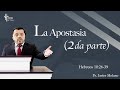 Hebreos 10:26-39 "La Apostasia (2da Parte)" - Pastor Javier Molano