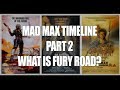 Mad Max Timeline PART 2 - Fury Road |  Sequel? Reboot? Revisit?