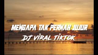 DJ VIRALL TIKTOK!!! _ MENGAPA TAK JUJUR _ X _  ( ALVIAN DIAMARE )