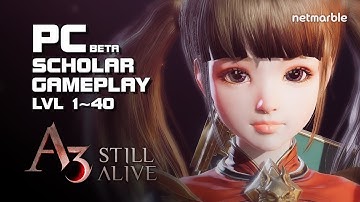 A3 : Still Alive - Scholar Gameplay lvl 1~40 - PC Version (beta) - F2P - Mobile/PC - KR