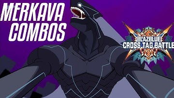 Blazblue: Cross Tag Battle (BBTAG) - Merkava Combos Solo/Partner/Resonance/Astral