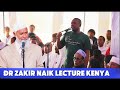 DR ZAKIR NIAK LECTURE KENYA SPEECH ENGLISH DR ZAKIR NIAK LECTURE KENYA SPEECH ENGLISH