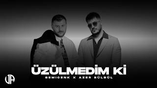 Azer Bülbül & Semicenk - Üzülmedim Ki (Prod. Justapo)