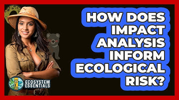 How Does Impact Analysis Inform Ecological Risk?