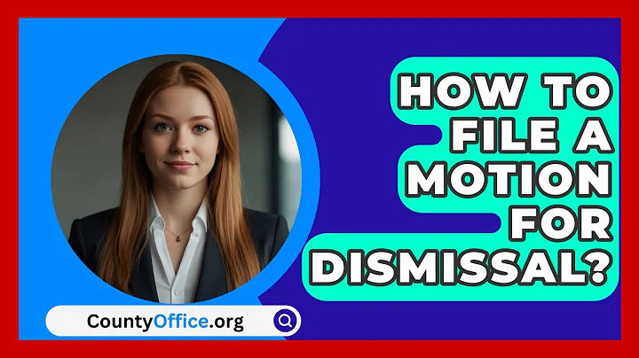 How To File A Motion For Dismissal? - CountyOffice.org
