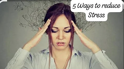 5 ways to minimise stress. 