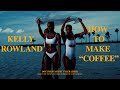 Kelly Rowland How To Make Coffee Documentary mp3