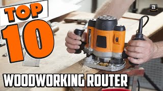 Best Woodworking Router In 2024 - Top 10 Woodworking Routers Review