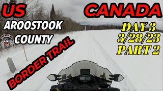SNOWMOBILING AROOSTOOK BORDER TRAIL 3/28/23 DAY 3 PART 2