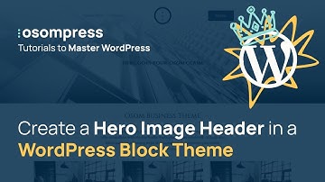 How to Introduce a Hero Image in a WordPress Block Theme Header