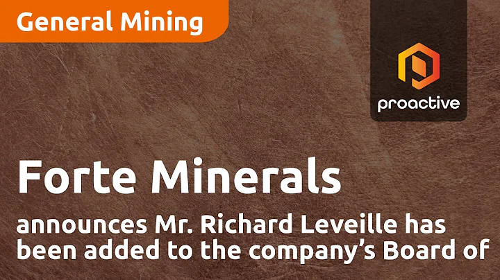 Forte Minerals announces Mr. Richard Leveille has ...