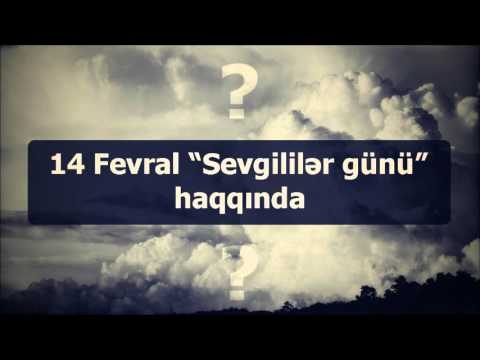 14 Fevral “Sevgililər günü” haqqında || Veysəl