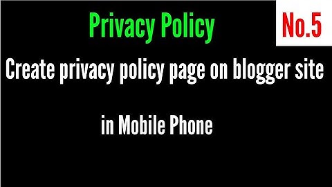 How to create privacy policy page on blogger site in Mobile phone