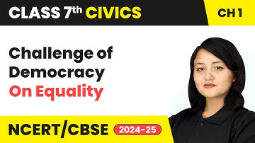 Challenge of Democracy - On Equality | Class 7 Civics Chapter 1 | CBSE 2024-25