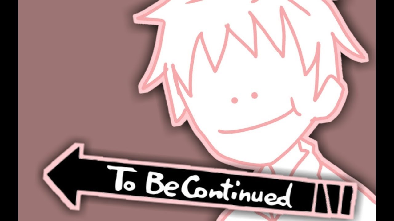 To Be Continued Meme Animation Youtube